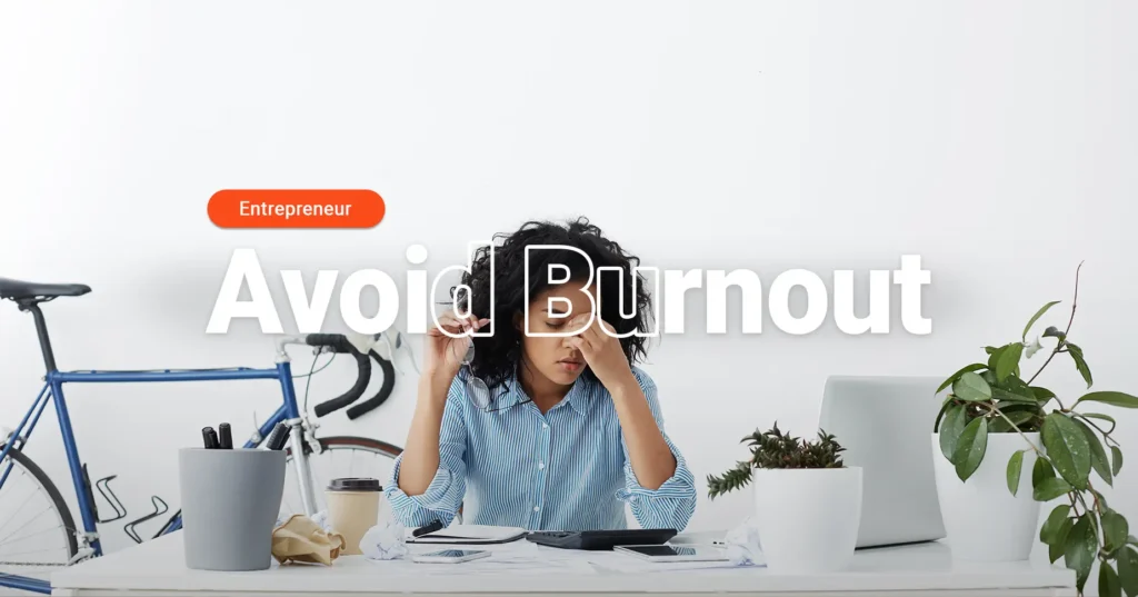 How to Avoid Burnout as an Entrepreneur
