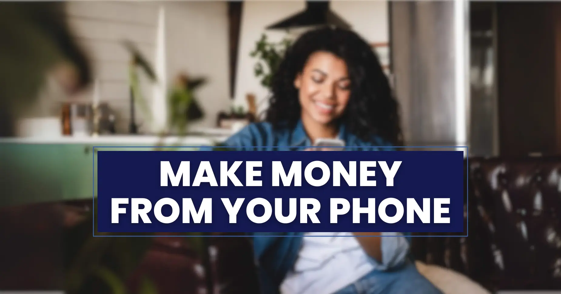 How To Make Money From Your Phone