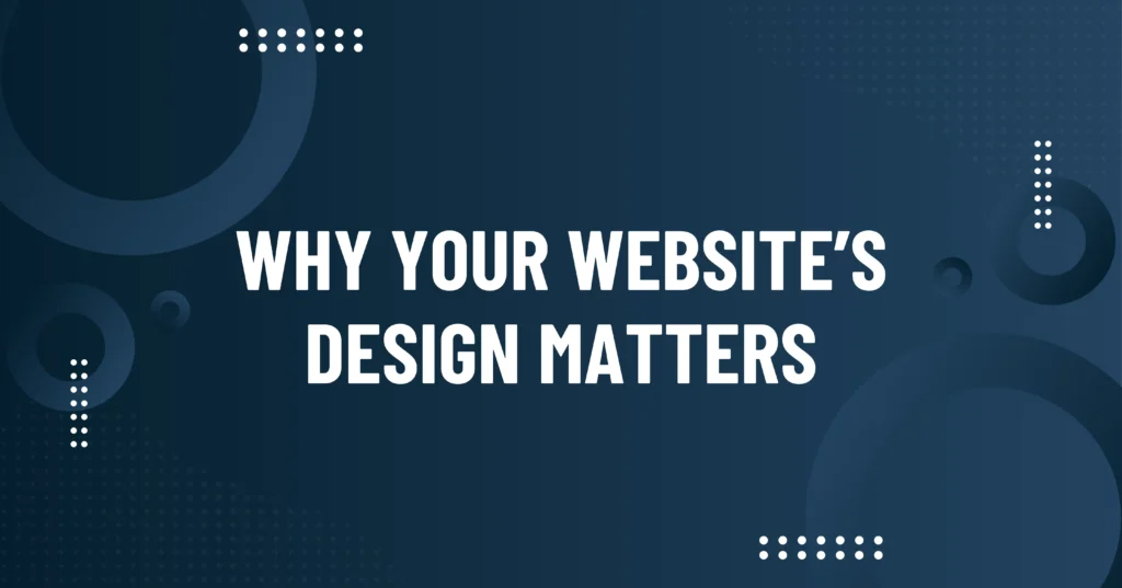 Why Your Website’s Design Matters